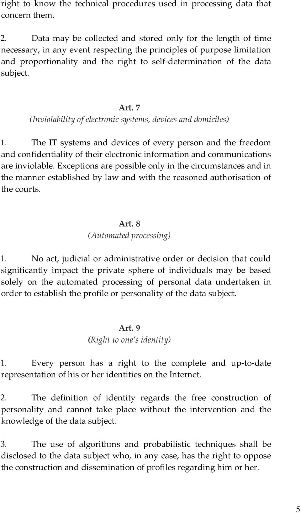 data subject. Art. 7 (Inviolability of electronic systems, devices and domiciles) 1.