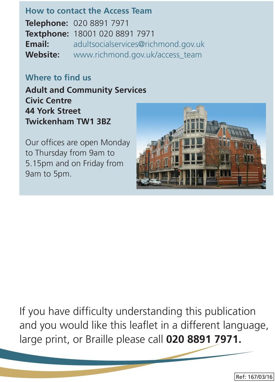 uk/access_team Where to find us Adult and Community Services Civic Centre 44 York Street Twickenham TW1 3BZ Our offices are open
