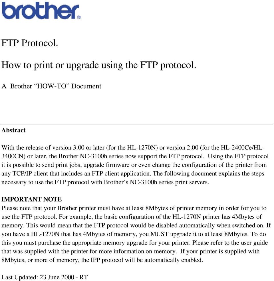 Using the FTP protocol it is possible to send print jobs, upgrade firmware or even change the configuration of the printer from any TCP/IP client that includes an FTP client application.