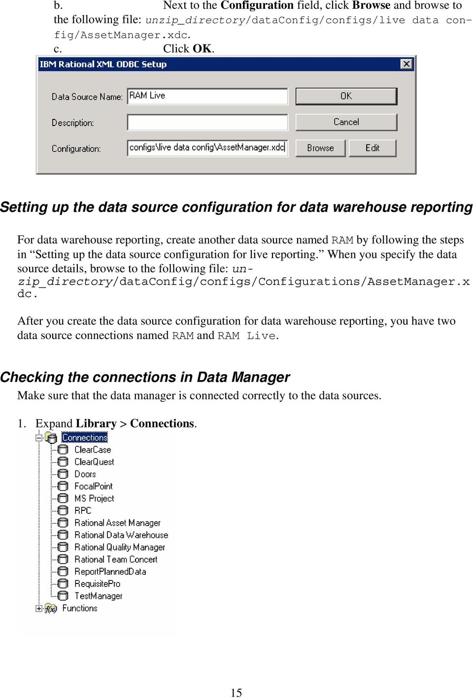 configuration for live reporting. When you specify the data source details, browse to the following file: unzip_directory/dataconfig/configs/configurations/assetmanager.x dc.