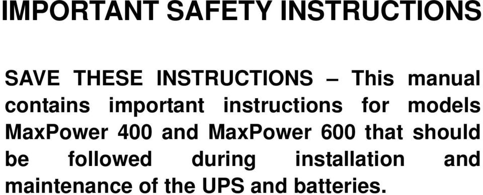 MaxPower 400 and MaxPower 600 that should be followed