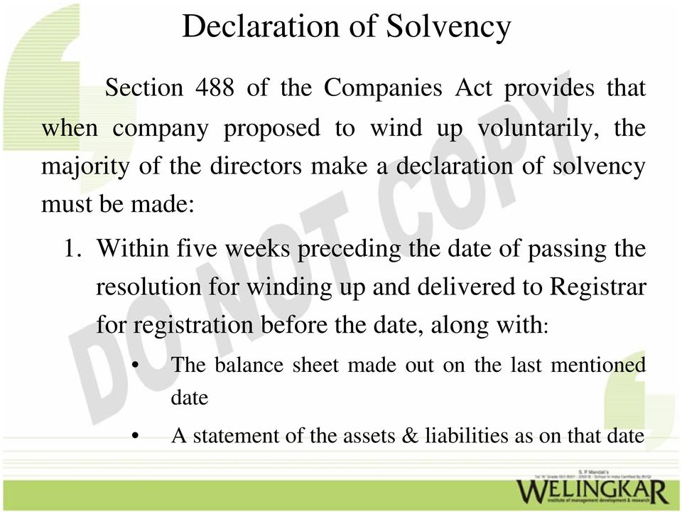 Within five weeks preceding the date of passing the resolution for winding up and delivered to Registrar for