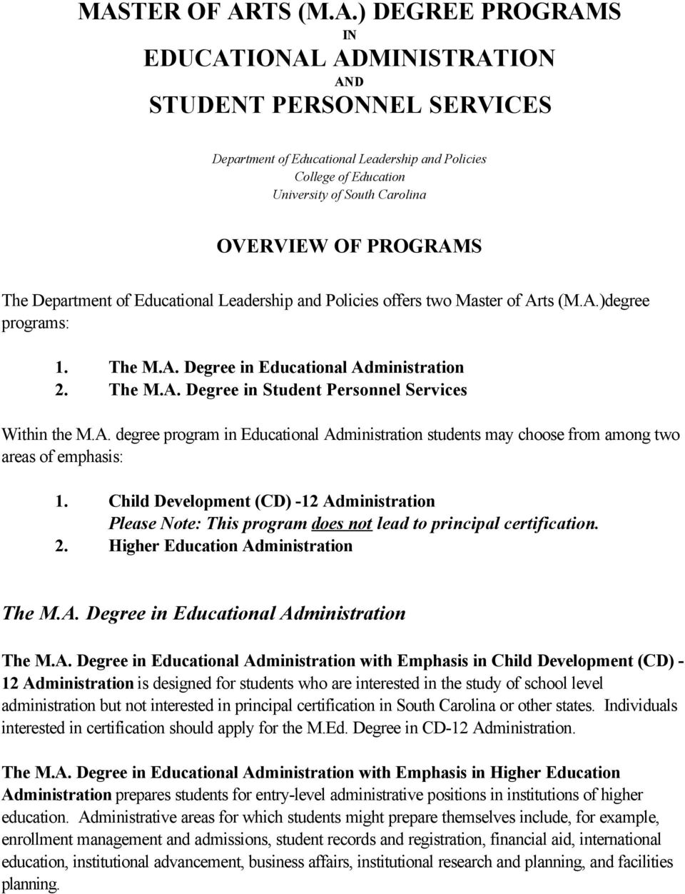 A. degree program in Educational Administration students may choose from among two areas of emphasis: 1.