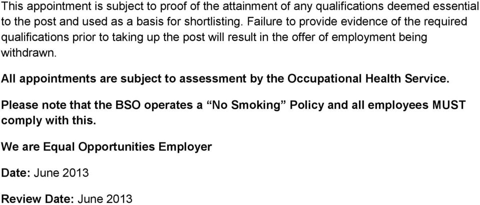 Failure to provide evidence of the required qualifications prior to taking up the post will result in the offer of employment being