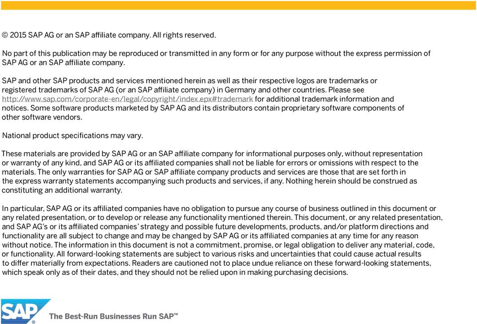 SAP and other SAP products and services mentioned herein as well as their respective logos are trademarks or registered trademarks of SAP AG (or an SAP affiliate company) in Germany and other