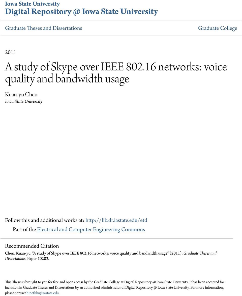 edu/etd Part of the Electrical and Computer Engineering Commons Recommended Citation Chen, Kuan-yu, "A study of Skype over IEEE 802.16 networks: voice quality and bandwidth usage" (2011).