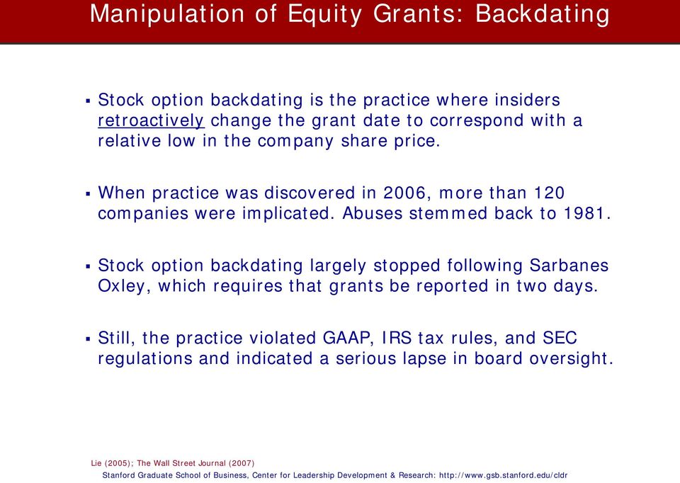 Abuses stemmed back to 1981. Stock option backdating largely stopped following Sarbanes Oxley, which requires that grants be reported in two days.