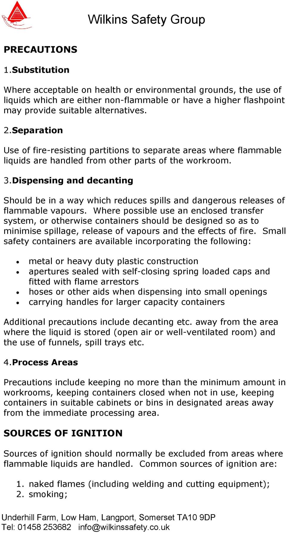 Dispensing and decanting Should be in a way which reduces spills and dangerous releases of flammable vapours.