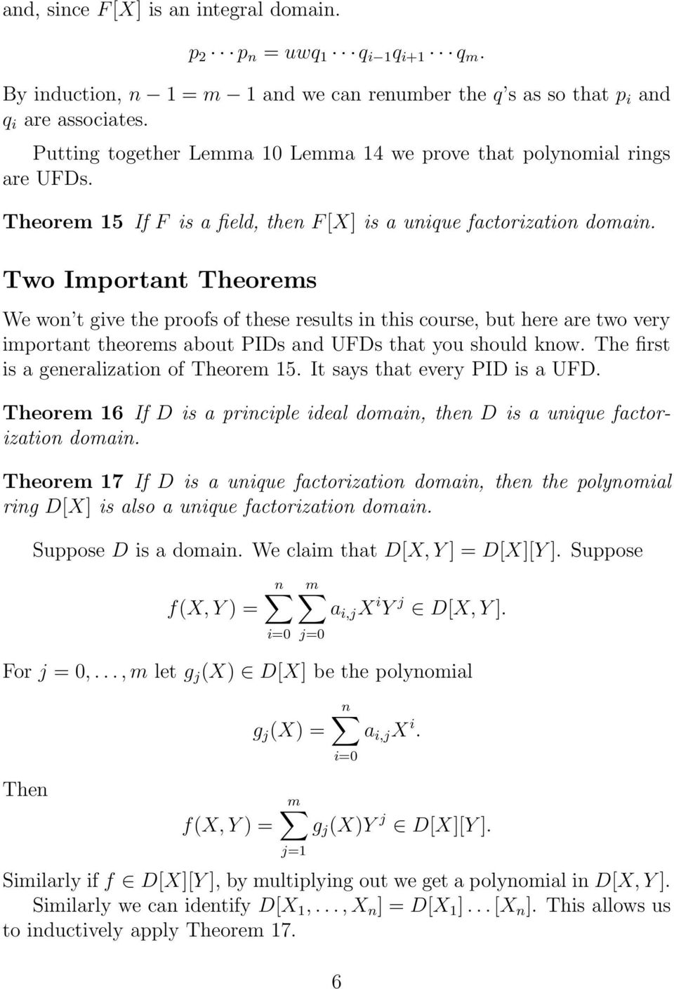 Two Important Theorems We won t give the proofs of these results in this course, but here are two very important theorems about PIDs and UFDs that you should know.