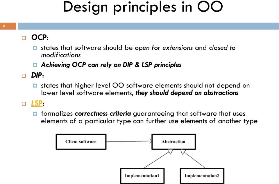 depend on lower level software elements, they should depend on abstractions LSP: formalizes correctness