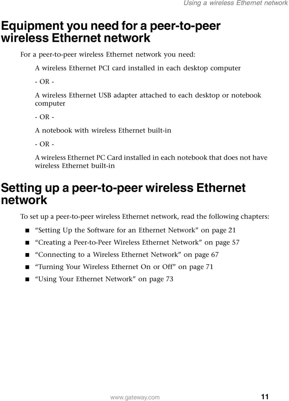 each notebook that does not have wireless Ethernet built-in Setting up a peer-to-peer wireless Ethernet network To set up a peer-to-peer wireless Ethernet network, read the following chapters: