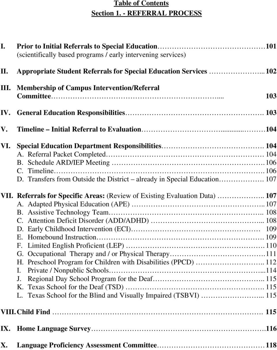 Timeline Initial Referral to Evaluation... 104 VI. Special Education Department Responsibilities. 104 A. Referral Packet Completed 104 B. Schedule ARD/IEP Meeting. 106 C. Timeline. 106 D.