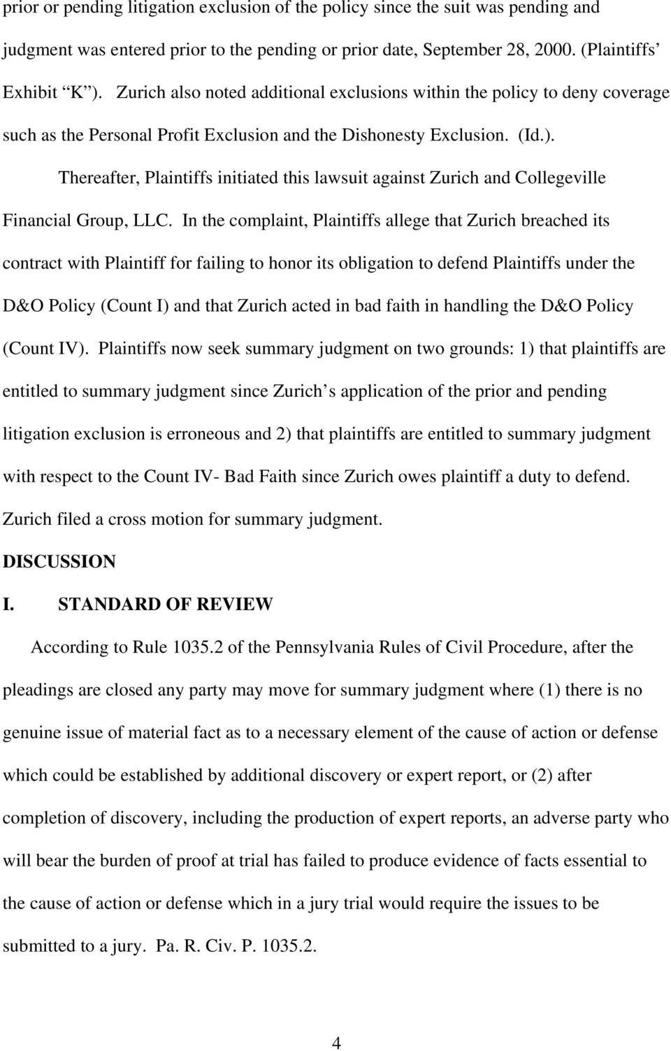 Thereafter, Plaintiffs initiated this lawsuit against Zurich and Collegeville Financial Group, LLC.