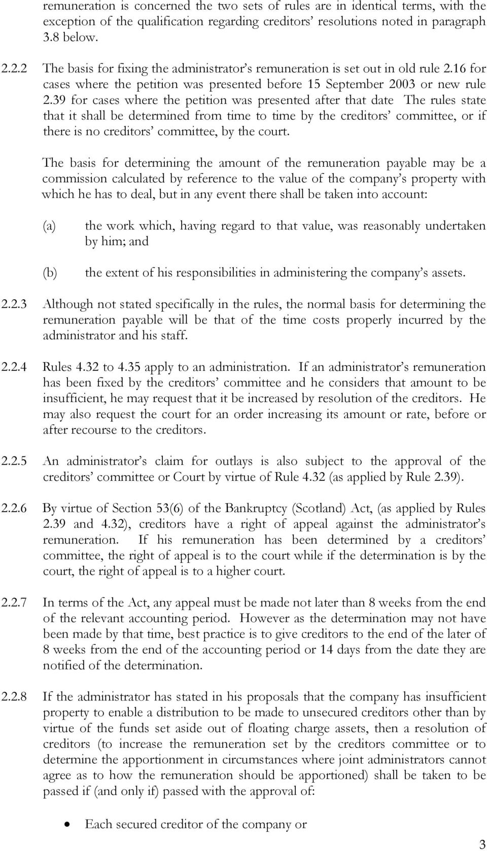 39 for cases where the petition was presented after that date The rules state that it shall be determined from time to time by the creditors committee, or if there is no creditors committee, by the