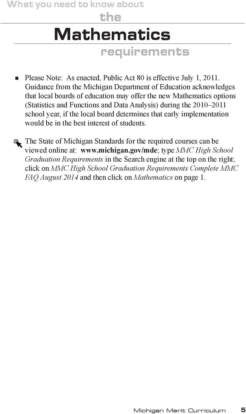 2011 school year, if the local board determines that early implementation would be in the best interest of students.