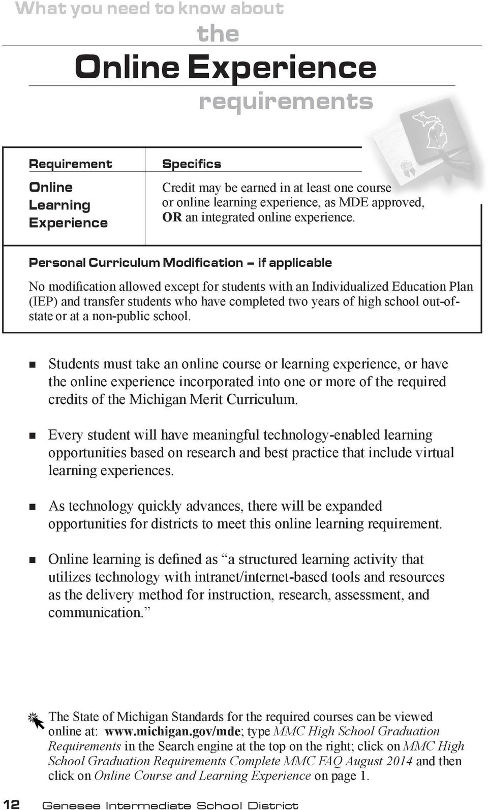 Personal Curriculum Modification if applicable No modification allowed except for students with an Individualized Education Plan (IEP) and transfer students who have completed two years of high