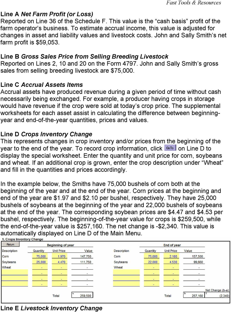 Line B Gross Sales Price from Selling Breeding Livestock Reported on Lines 2, 10 and 20 on the Form 4797. John and Sally Smith s gross sales from selling breeding livestock are $75,000.