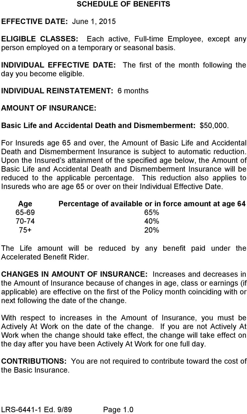 INDIVIDUAL REINSTATEMENT: 6 months AMOUNT OF INSURANCE: Basic Life and Accidental Death and Dismemberment: $50,000.