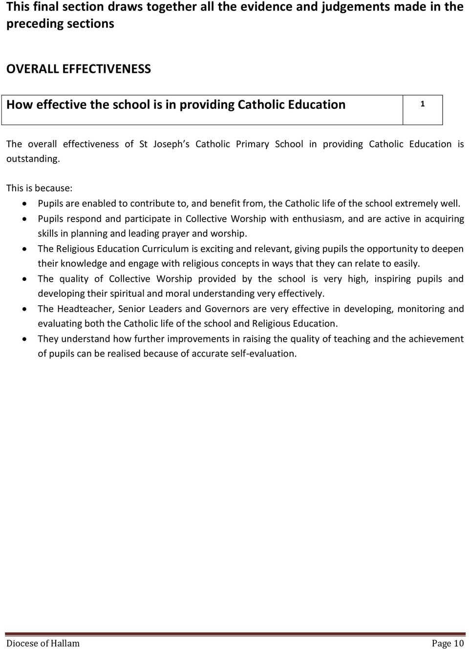 This is because: Pupils are enabled to contribute to, and benefit from, the Catholic life of the school extremely well.