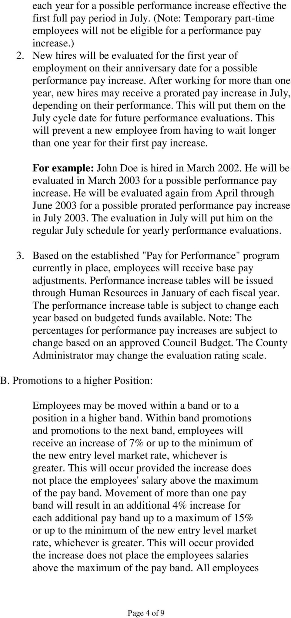 After working for more than one year, new hires may receive a prorated pay increase in July, depending on their performance.