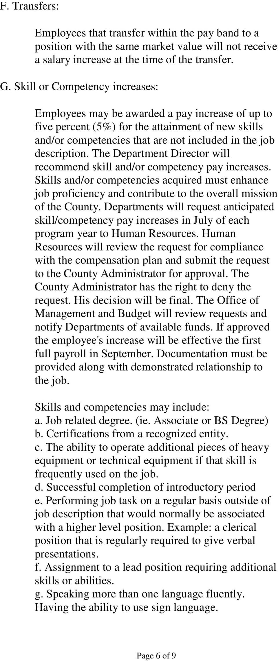 The Department Director will recommend skill and/or competency pay increases. Skills and/or competencies acquired must enhance job proficiency and contribute to the overall mission of the County.