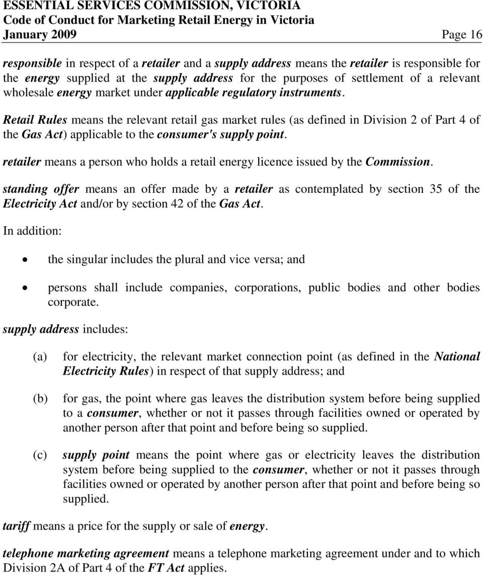 Retail Rules means the relevant retail gas market rules (as defined in Division 2 of Part 4 of the Gas Act) applicable to the consumer's supply point.
