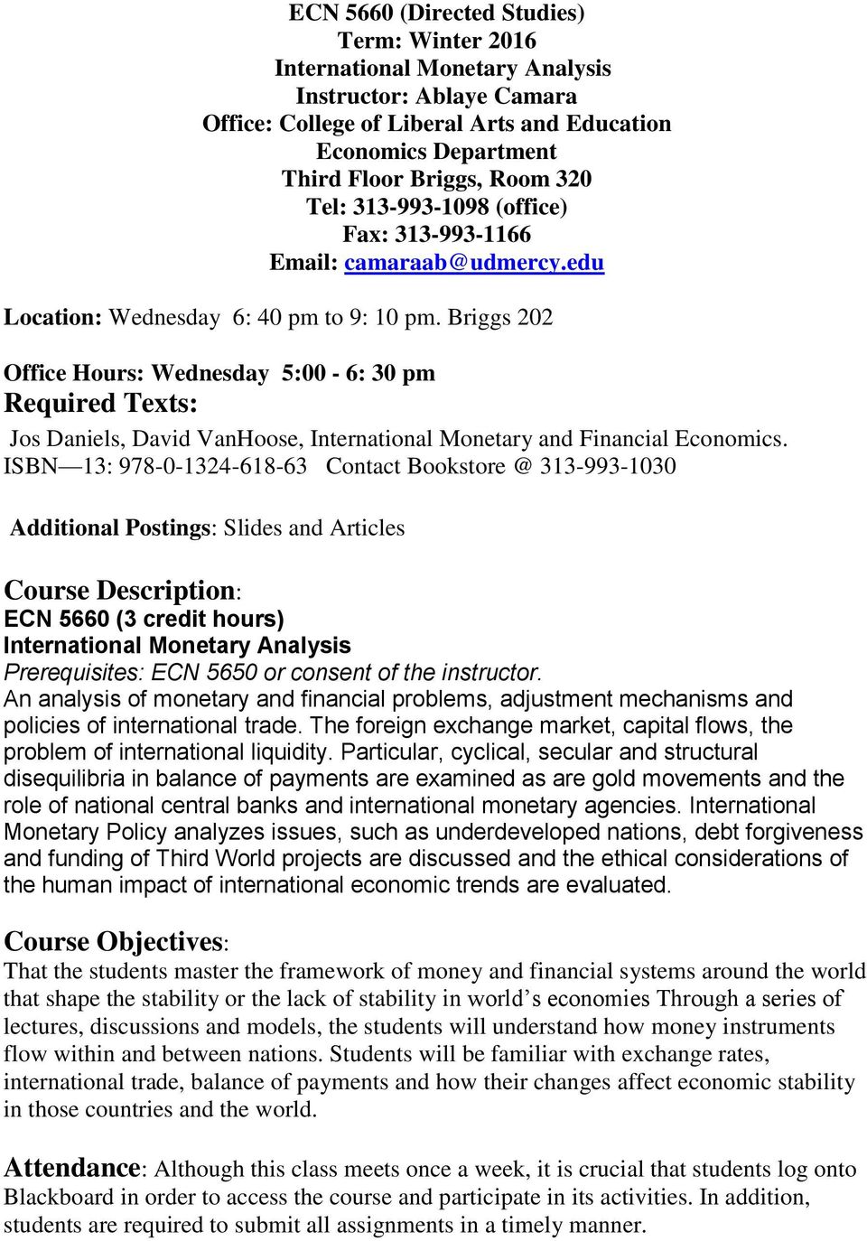 Briggs 202 Office Hours: Wednesday 5:00-6: 30 pm Required Texts: Jos Daniels, David VanHoose, International Monetary and Financial Economics.