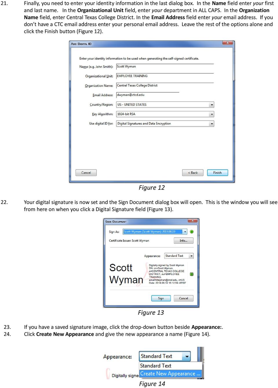 Leave the rest of the options alone and click the Finish button (Figure 12). Figure 12 22. Your digital signature is now set and the Sign Document dialog box will open.