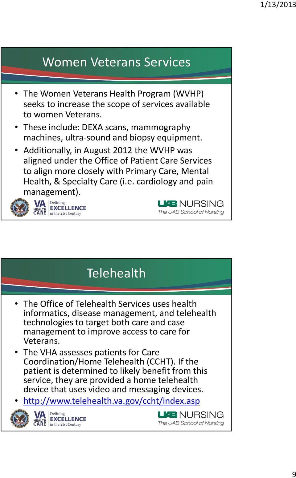 Additionally, in August 2012 the WVHP was aligned under the Office of Patient Care Services to align more closely with Primary Care, Mental Health, & Specialty Care (i.e. cardiology and pain management).