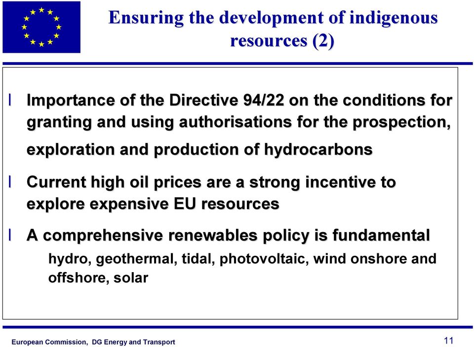 hydrocarbons Current high oil prices are a strong incentive to explore expensive EU resources A