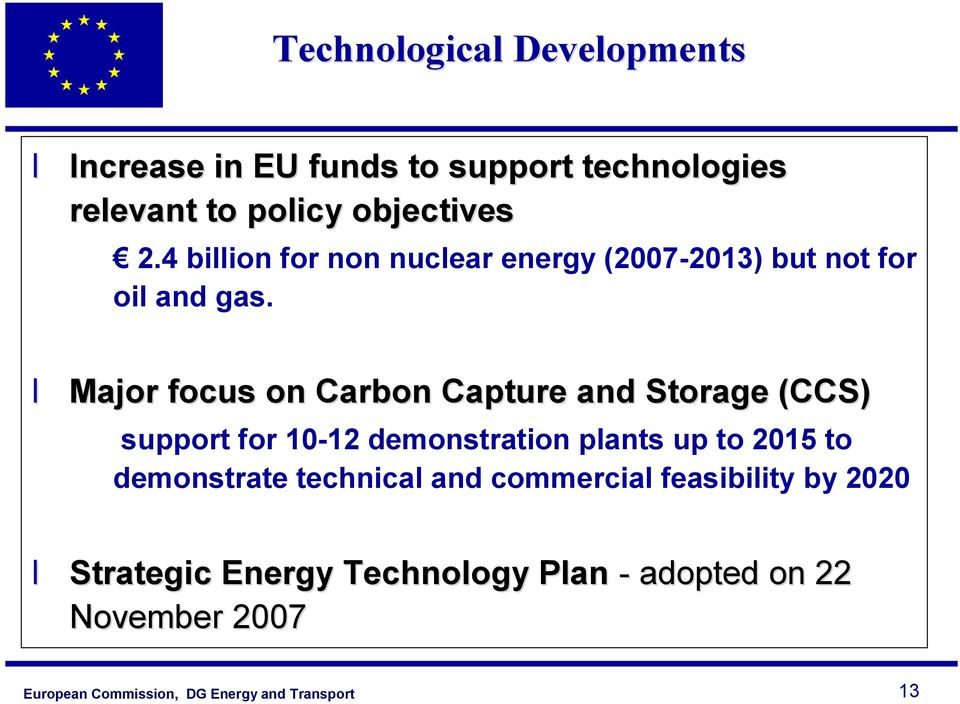 Major focus on Carbon Capture and Storage (CCS) support for 10-12 demonstration plants up to 2015