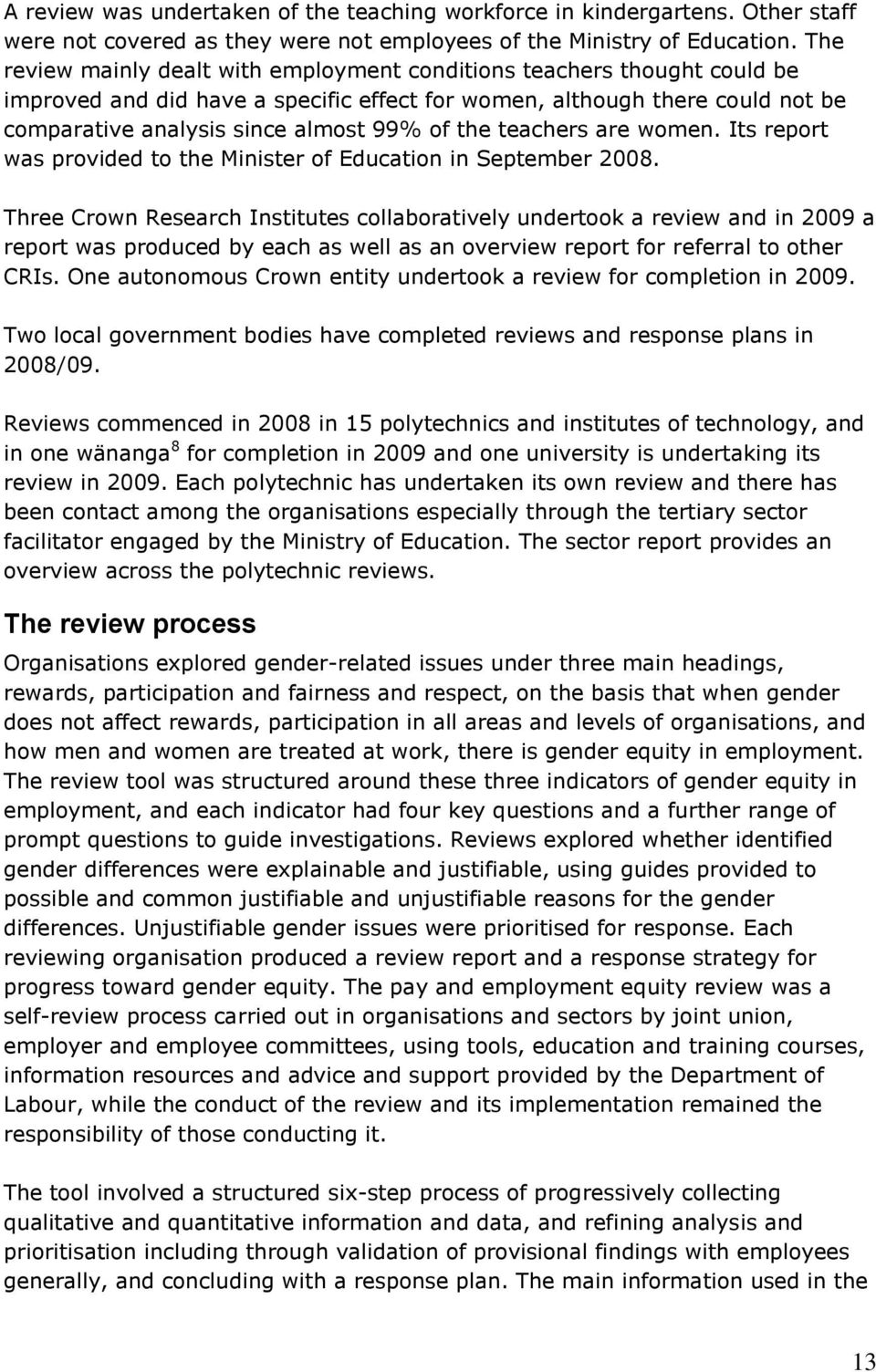 the teachers are women. Its report was provided to the Minister of Education in September 2008.