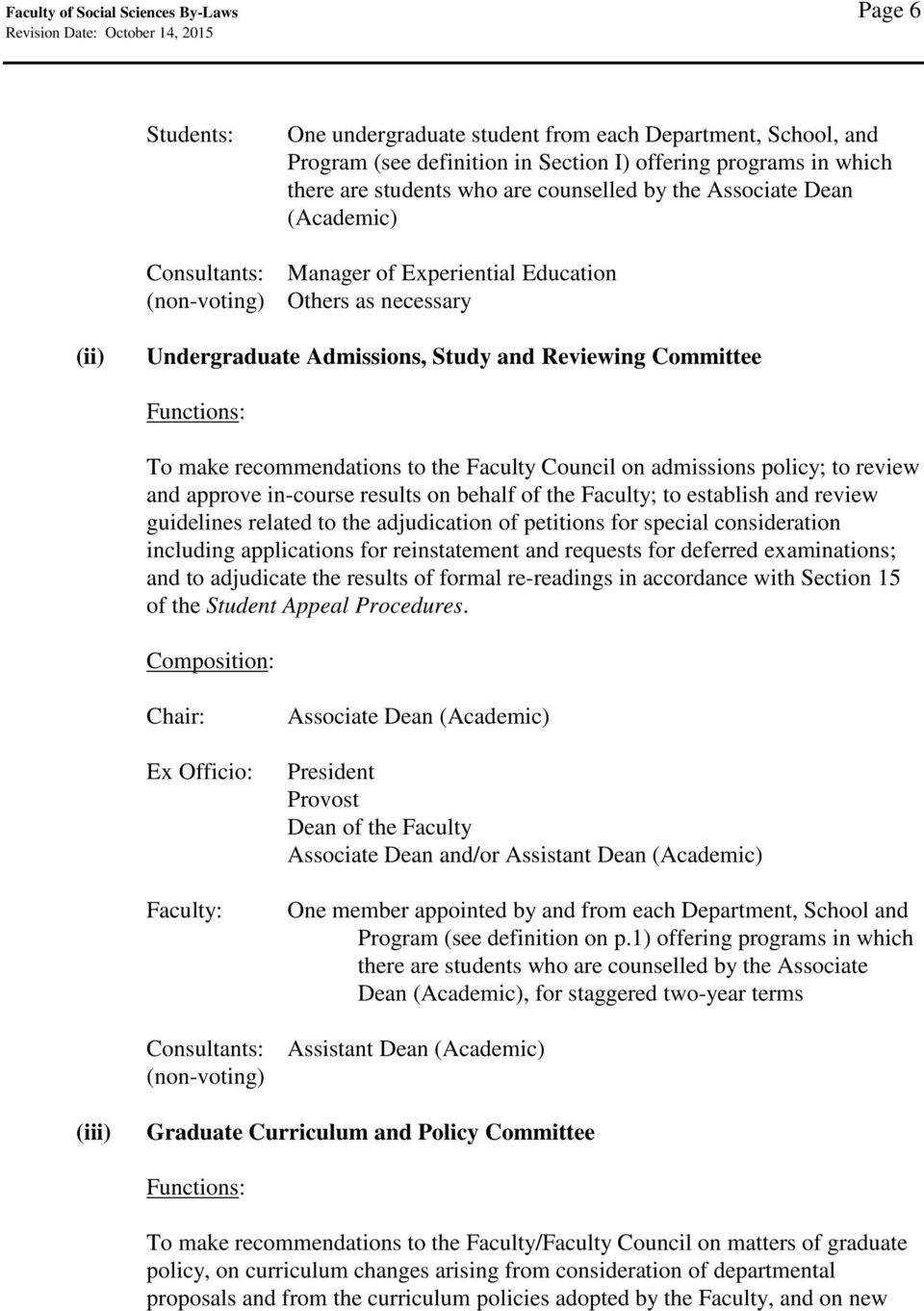 recommendations to the Faculty Council on admissions policy; to review and approve in-course results on behalf of the Faculty; to establish and review guidelines related to the adjudication of