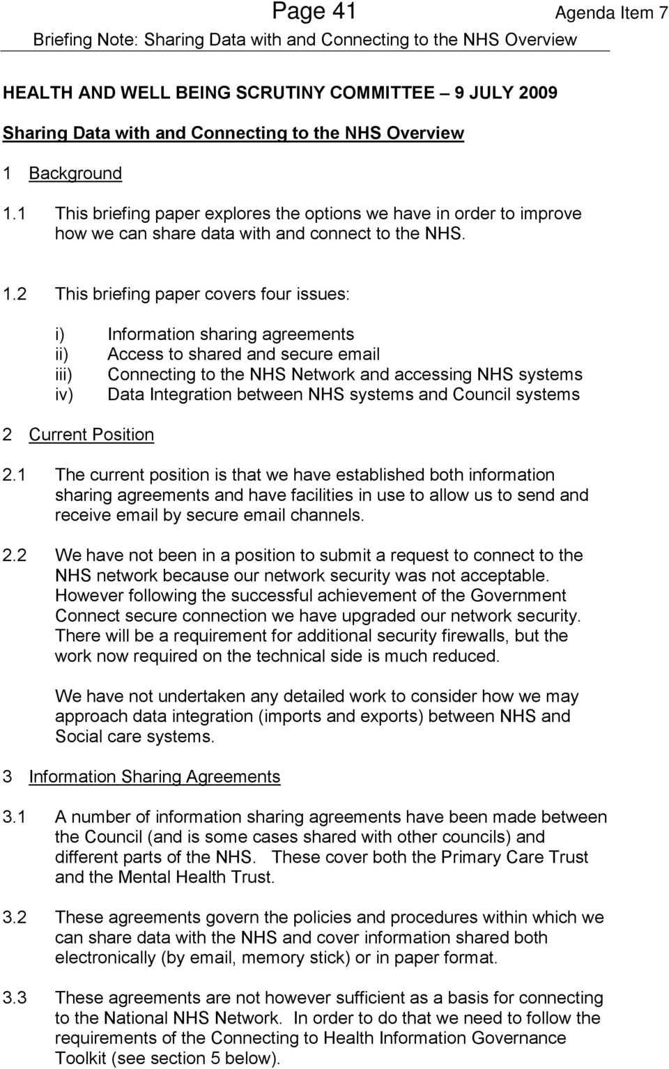 2 This briefing paper covers four issues: i) Information sharing agreements ii) Access to shared and secure email iii) Connecting to the NHS Network and accessing NHS systems iv) Data Integration