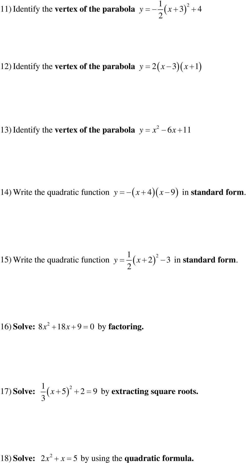 standard form. 15) Write the quadratic function ( ) y = 1 + 3 in standard form.