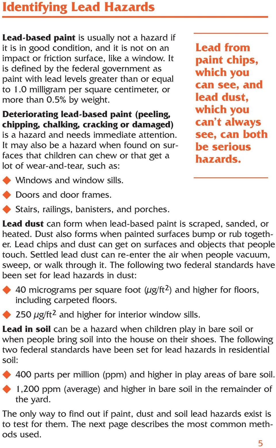 lead dust, Deteriorating lead-based paint (peeling, which you chipping, chalking, cracking or damaged) can t always is a hazard and needs immediate attention.