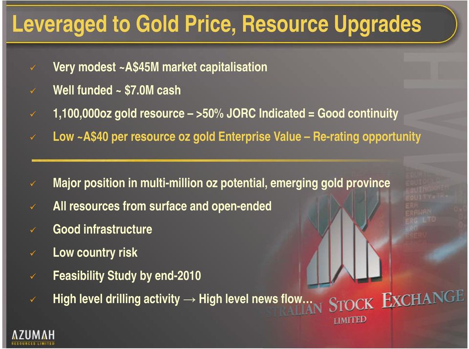 Value Re-rating opportunity Major position in multi-million oz potential, emerging gold province All resources from