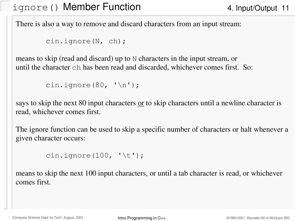 So: cin.ignore(80, '\n'); says to skip the next 80 input characters or to skip characters until a newline character is read, whichever comes first.