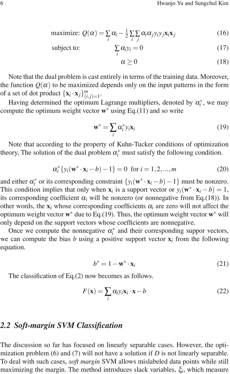 Havng determned the optmum Lagrange multplers, denoted by α, we may compute the optmum weght vector w usng Eq.