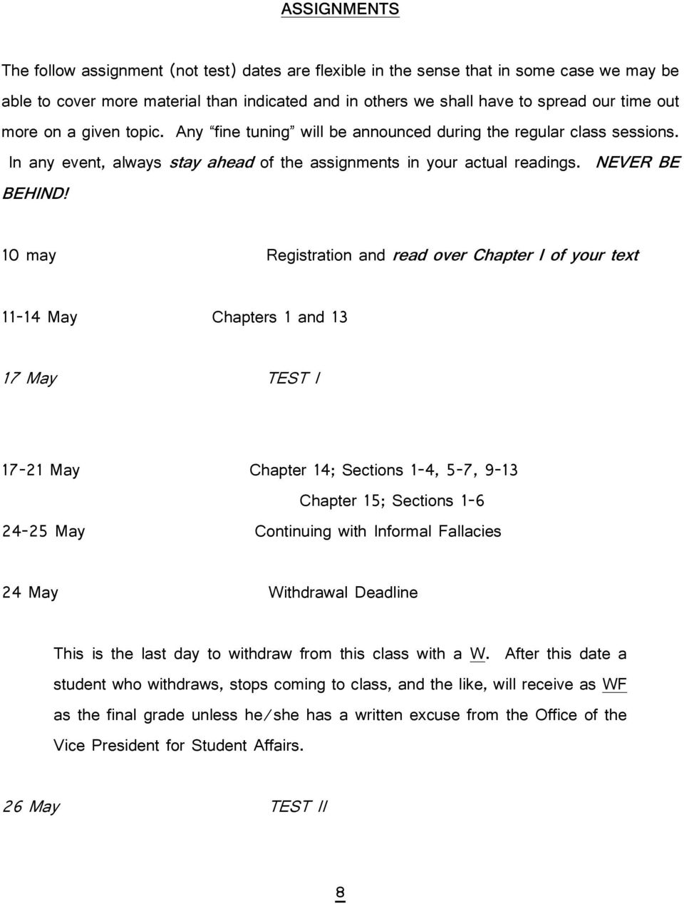 10 may Registration and read over Chapter I of your text 11-14 May Chapters 1 and 13 17 May TEST I 17-21 May Chapter 14; Sections 1-4, 5-7, 9-13 Chapter 15; Sections 1-6 24-25 May Continuing with
