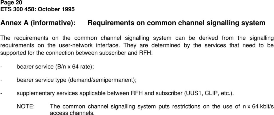 They are determined by the services that need to be supported for the connection between subscriber and RFH: - bearer service (B/n x 64 rate); -