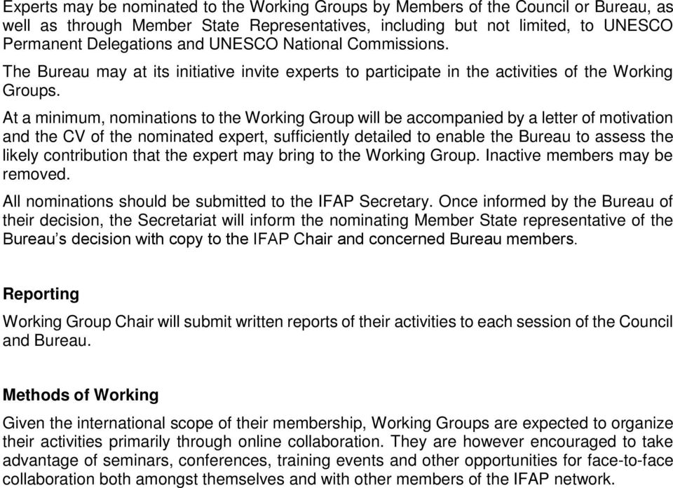 At a minimum, nominations to the Working Group will be accompanied by a letter of motivation and the CV of the nominated expert, sufficiently detailed to enable the Bureau to assess the likely