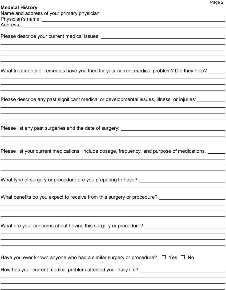 Please describe any past significant medical or developmental issues, illness, or injuries: Please list any past surgeries and the date of surgery: Please list your current medications.