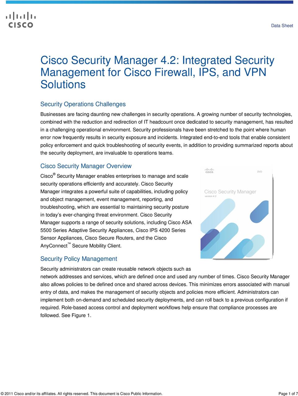 A growing number of security technologies, combined with the reduction and redirection of IT headcount once dedicated to security management, has resulted in a challenging operational environment.