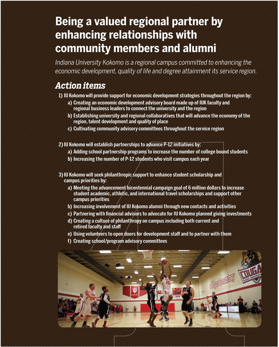 Action items 1) IU Kokomo will provide support for economic development strategies throughout the region by: a) Creating an economic development advisory board made up of IUK faculty and regional