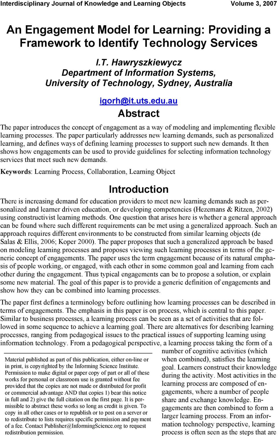 au Abstract The paper introduces the concept of engagement as a way of modeling and implementing flexible learning processes.