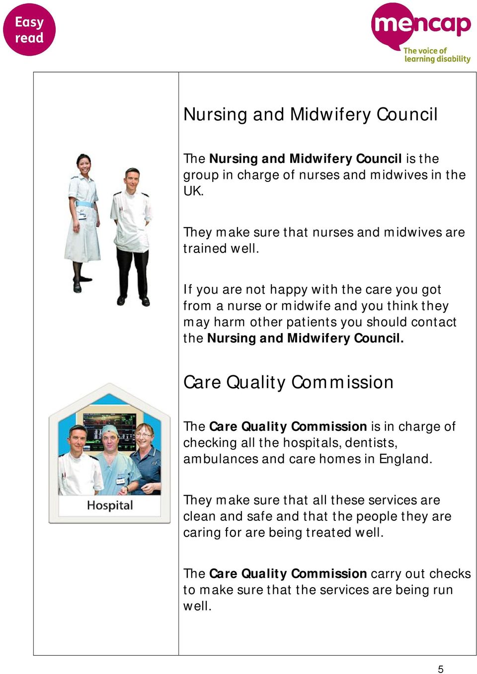 from a nurse or midwife and you think they may harm other patients you should contact the Nursing and Midwifery Council.