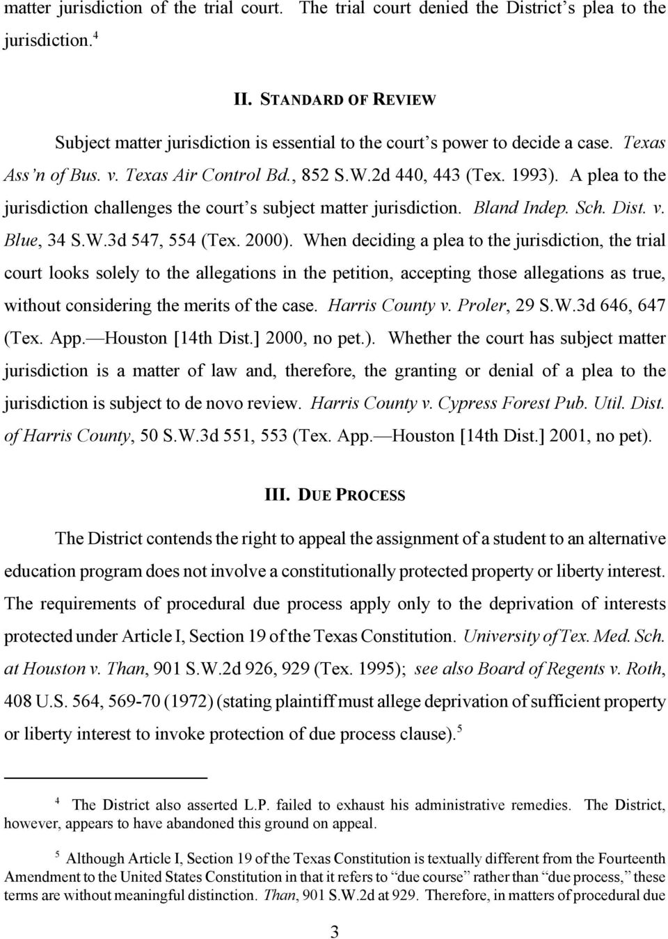 A plea to the jurisdiction challenges the court s subject matter jurisdiction. Bland Indep. Sch. Dist. v. Blue, 34 S.W.3d 547, 554 (Tex. 2000).