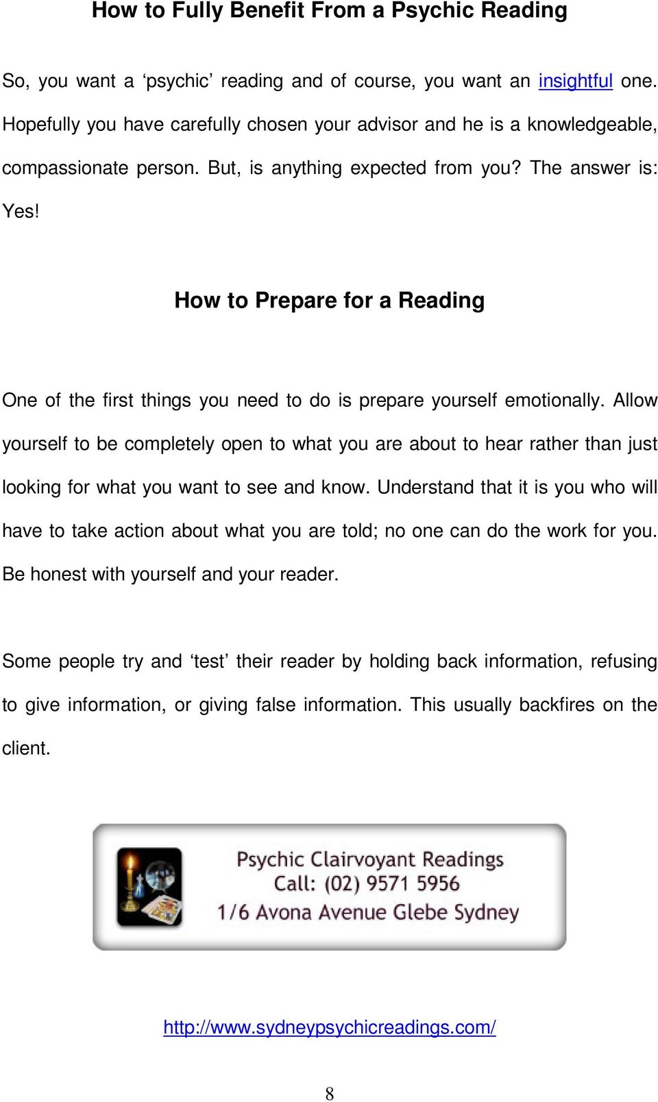 How to Prepare for a Reading One of the first things you need to do is prepare yourself emotionally.