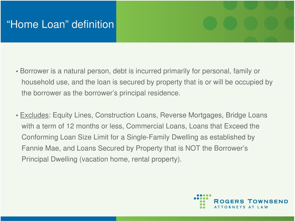 Excludes: Equity Lines, Construction Loans, Reverse Mortgages, Bridge Loans with a term of 12 months or less, Commercial Loans, Loans that Exceed